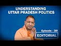 Editorial With Sujit Nair : Understanding Uttar Pradesh Politics