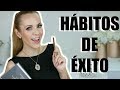 HABITOS DE ÉXITO QUE SI FUNCIONAN!