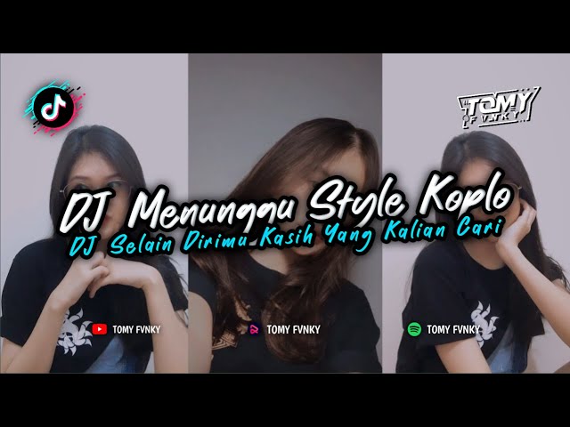 DJ MENUNGGU - SELAIN DIRIMU KASIH STYLE KOPLO REMIX TERBARU VIRAL TIKTOK class=