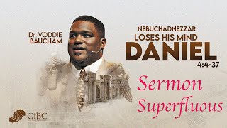 Nebuchadnezzer Loses His Mind -- Sermon Superfluous  --  Voddie Baucham