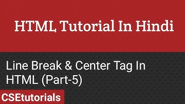 HTML Tutorial In Hindi | Br and Center Tag  In HTML (Part-5)