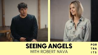 Seeing Angels w/ Robert Nava | PORTRAITS