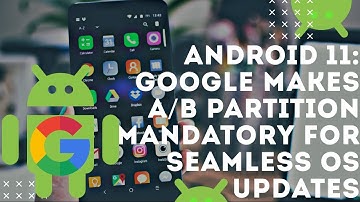 Android 11: Google makes A/B partition mandatory for seamless OS updates - Tricks Guru