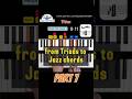 From Triads to Jazz Chords - Part 7