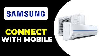 How to Connect an Air Conditioner to Your Samsung Phone – Control Your AC from Anywhere