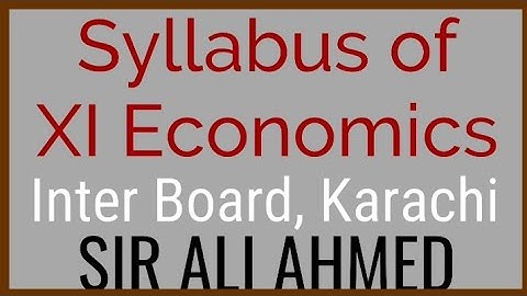 Syllabus of XI Principles of Economics | XI Commerce | Sir Ali Ahmed | Lecture 60