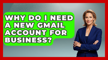Why Do I Need a New Gmail Account for Business? - TheEmailToolbox.com
