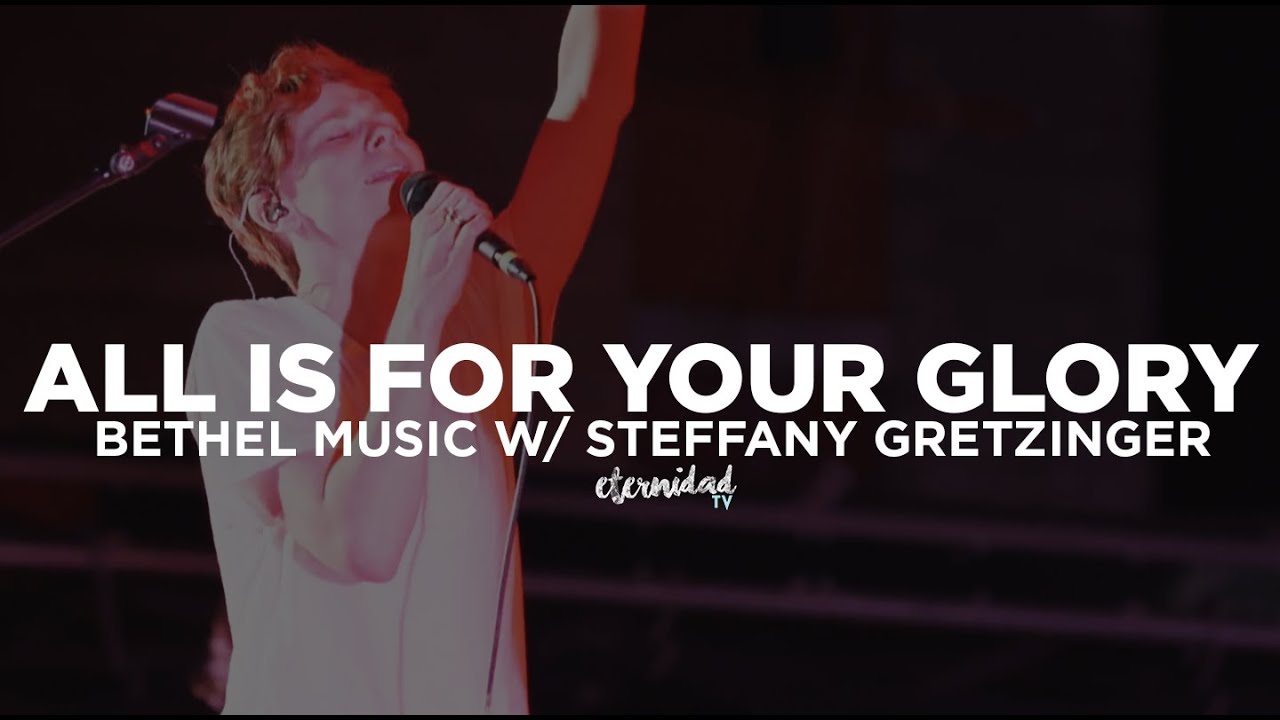 Bethel Music - All Is For Your Glory [subtitulado en español] - YouTube