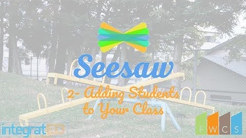 2-Seesaw-Adding Students to Your Class