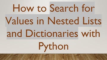 How to Search for Values in Nested Lists and Dictionaries with Python