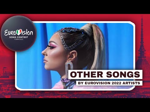 OTHER SONGS BY EUROVISION 2022 ARTISTS