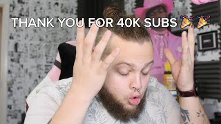 Thank You So Much For 40K Subs