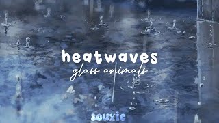 heatwaves - glass animals [audio edit]