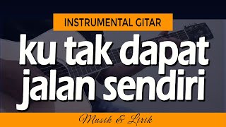 KU TAK DAPAT JALAN SENDIRI - Instrumental Gitar Lagu Rohani