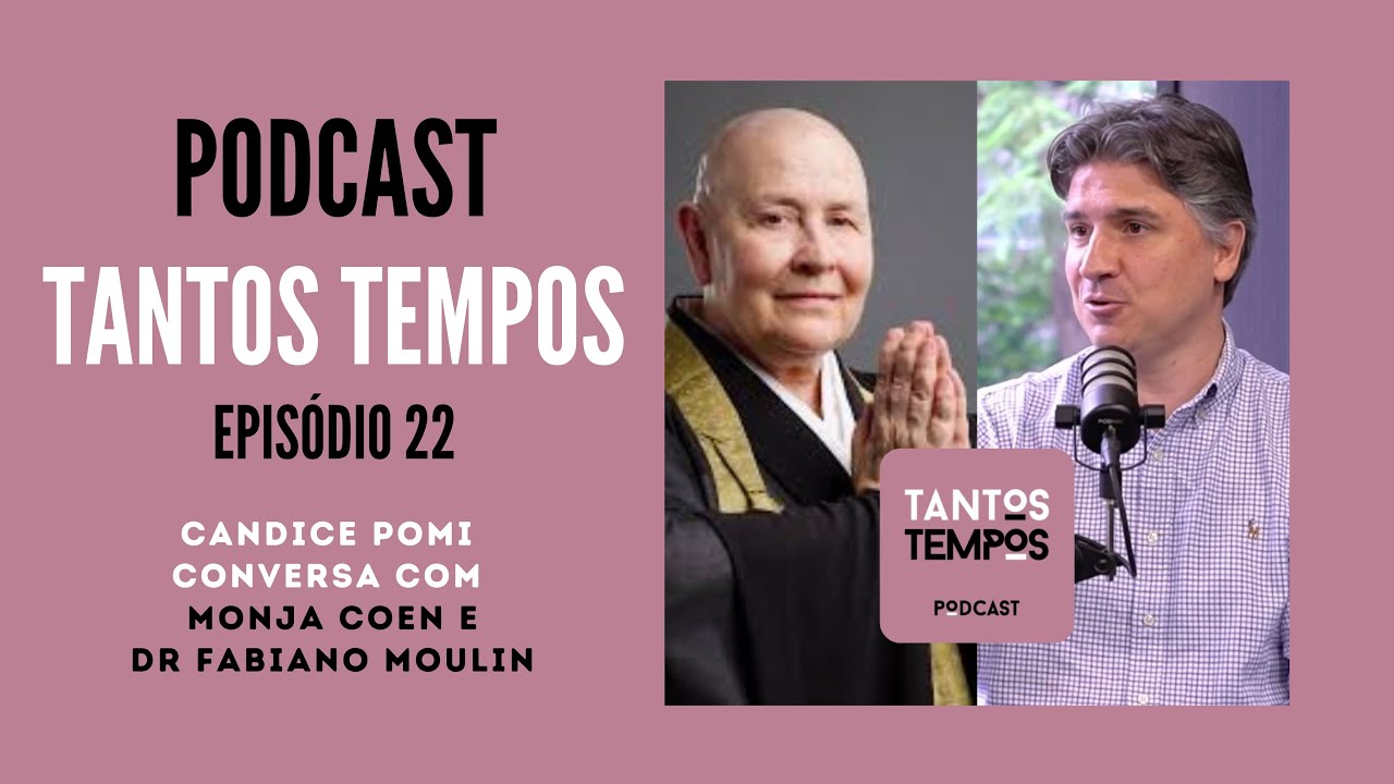 Monja Coen e Dr Fabiano Moulin- Tantos Tempos Podcast - Ep 22
