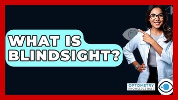 What Is Blindsight? - Optometry Knowledge Base
