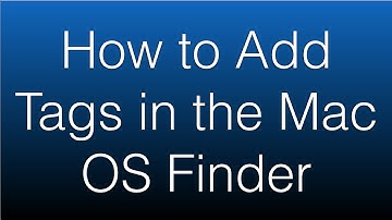 How to Add Tags in the Mac OS Finder