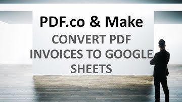 How to Convert PDF Invoices to Google Sheets using PDF.co and Make