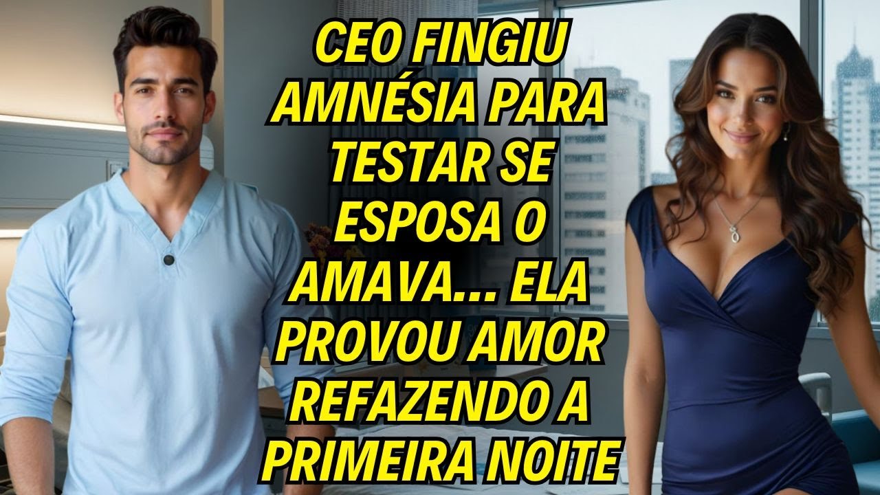 CEO Fingiu Amnésia Para Testar Se Esposa O Amava… Ela Provou Amor Refazendo a Primeira Noite