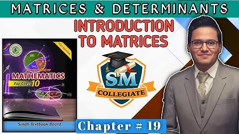 Chapter 19 | Introduction To Matrices | Matrices & Determinants | Class 10 |Karachi/Sindh Board..