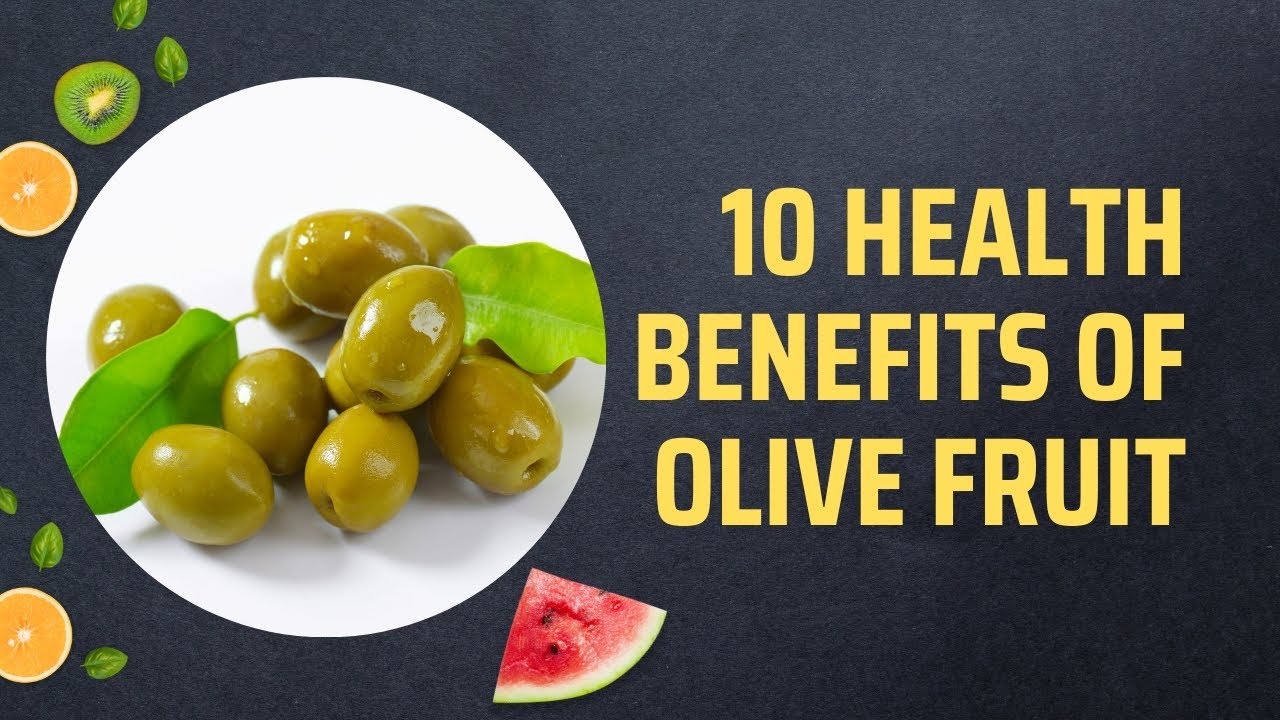 10 Health Benefits Of Olive Fruit - YouTube