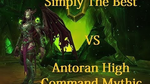 Simply The Best Vs Antoran High Command Mythic - Retribution Paladin PoV