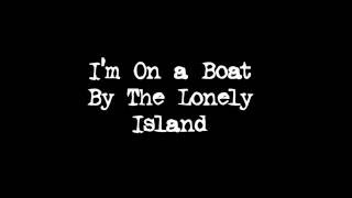 I&#39;m on a Boat by The Lonely Island [Lyrics]