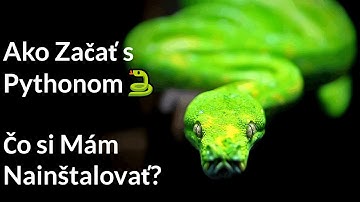 Online Kurz Python - Ako Začať Programovať v Pythone? Čo si Mám Nainštalovať? 🐍📦