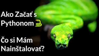 Online Kurz Python - Ako Začať Programovať v Pythone Čo si Mám Nainštalovať 🐍📦