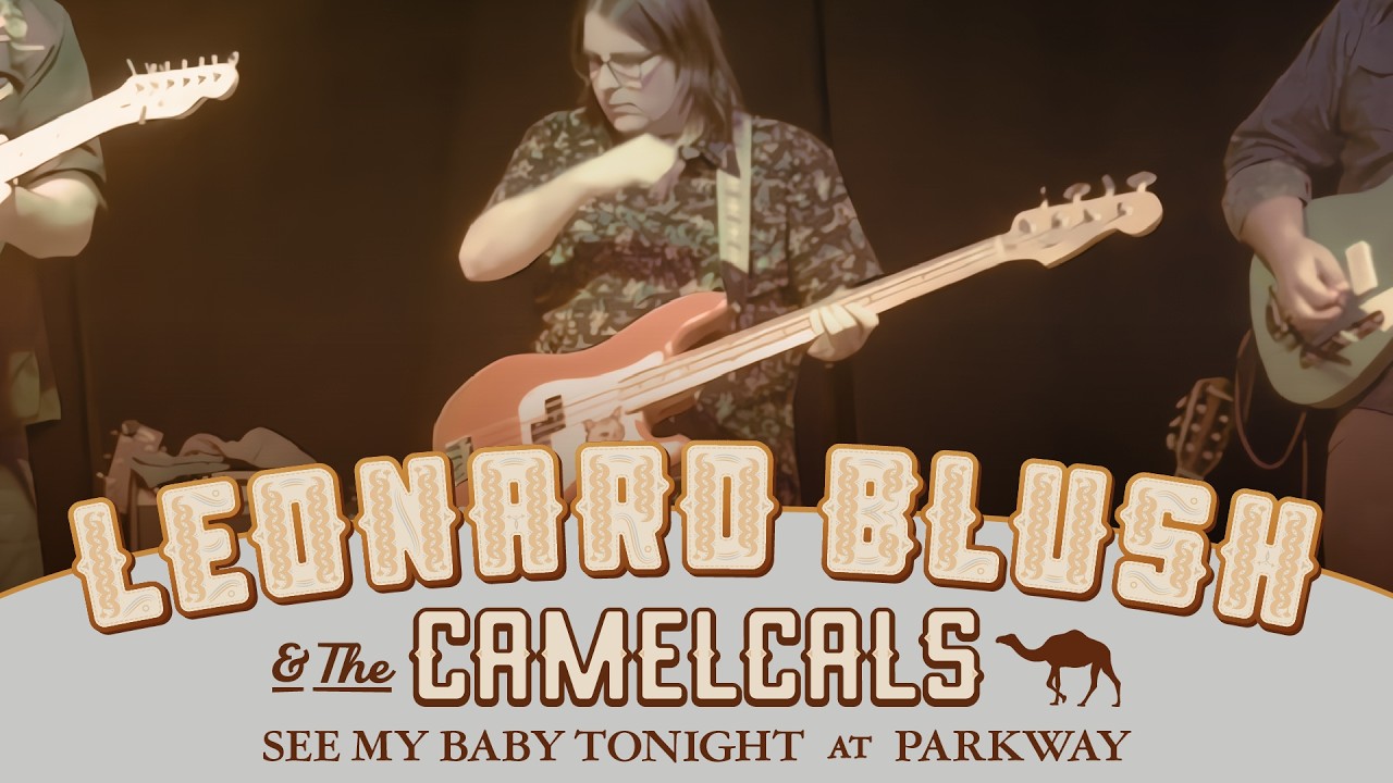 Leonard Blush & the Camelcals - See My Baby Tonight - Parkway Brewing Company