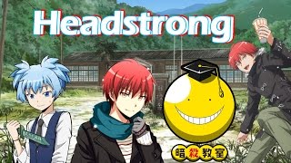 Класс Убийц - Headstrong (Assassination Classroom)