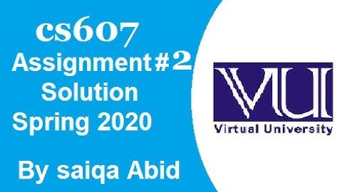 CS607 Assignment 2 Solution Spring 2020 | by Saiqa Abid