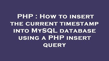 PHP : How to insert the current timestamp into MySQL database using a PHP insert query
