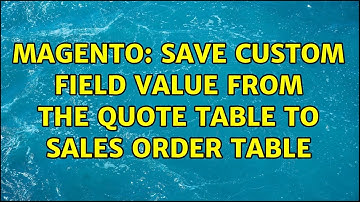 Magento: Save custom field value from the quote table to sales order table (2 Solutions!!)