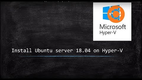 Install Ubuntu Server 18.04 on Hyper-V step by step