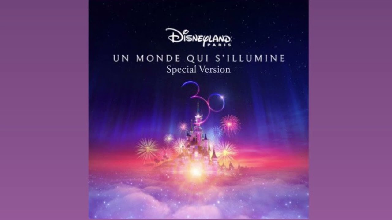 Disneyland Paris | Un Monde Qui S’Illumine (Special Version)