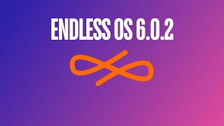 What's New in Endless OS 6.0.2