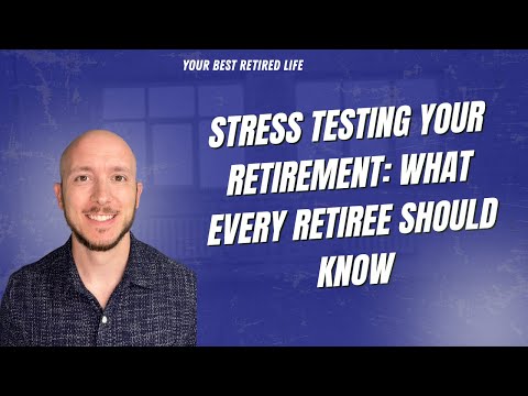Stress Testing Your Retirement: What Every Retiree Should Know