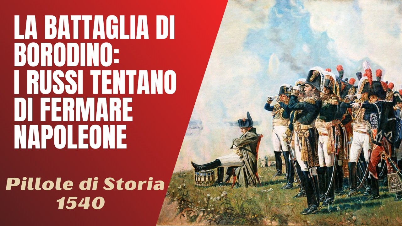 1540- La Battaglia di Borodino : i russi tentano di fermare Napoleone [Pillole di Storia]