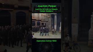 Operation Achse 1943: Joachim Peiper and His SS Unit Disarm Italian Forces #shorts #militaryhistory