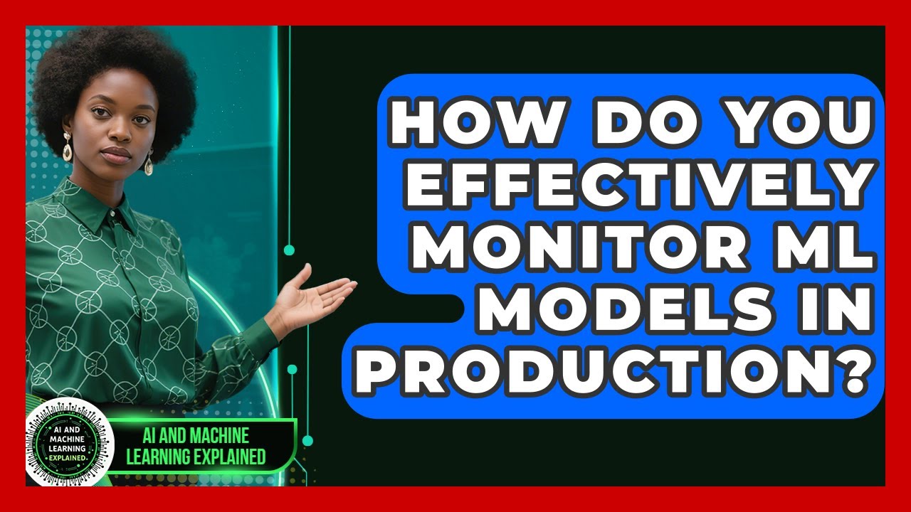 How Do You Effectively Monitor ML Models In Production? - AI and Machine Learning Explained