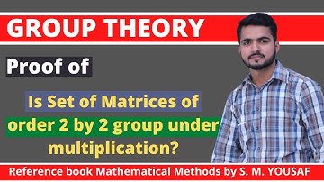 Lecture 7 | set of matrices of order 2 by 2 group under multiplication? | Group theory by S.M.Yousaf