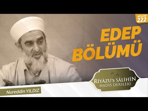 EDEP BÖLÜMÜ | Riyazussalihin | Nureddin Yıldız | 222. Ders