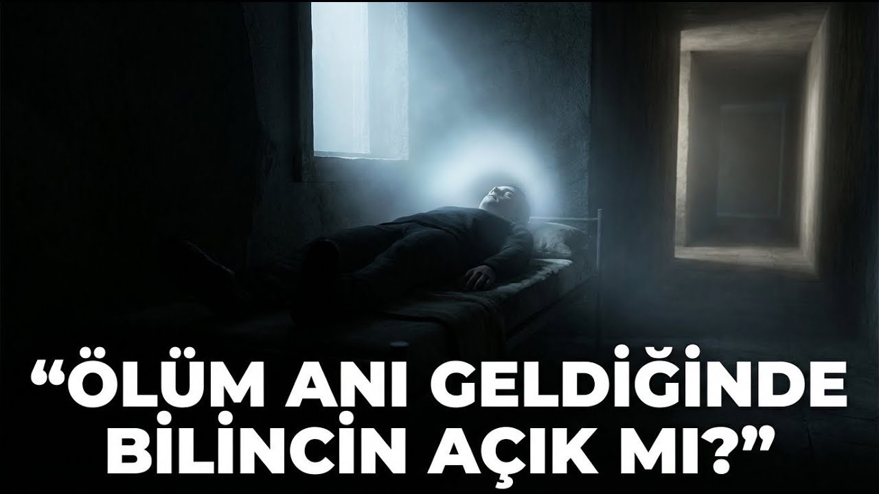 Ölüm Anı Geldiğinde Bilincin Açık Olacak mı ?