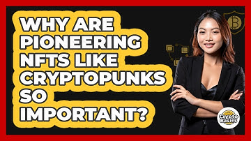 Why Are Pioneering NFTs Like CryptoPunks So Important? - CryptoBasics360.com