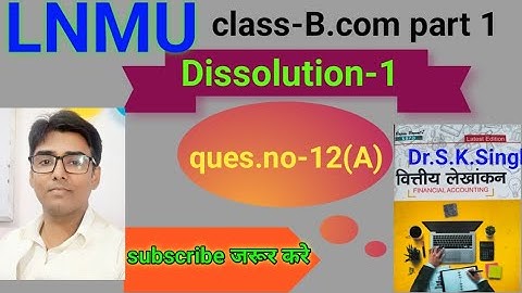 Dissolution-1 ques.no- 12 (A) book S K singh #lnmu #b.com part 1