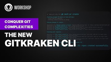 GitKraken Workshop: Conquer Git Complexities With the New GitKraken CLI