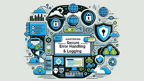 Secure Coding Practices: Mastering Secure Error Handling & Logging