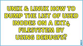 Unix & Linux: How to dump the list of used inodes on a ext4 filesystem by using debugfs