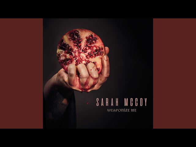 Sarah McCoy - Weaponize Me